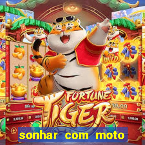 sonhar com moto roubada jogo do bicho